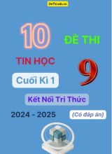 10 Đề thi Tin học 9 cuối Kì 1 Kết Nối Tri Thức 2024-2025 (Có đáp án)